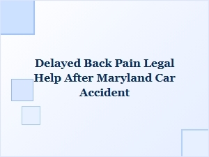 Delayed Back Pain? Get Legal Help After Maryland Car Accident