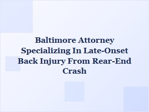 Baltimore Attorney for Late-Onset Back Injury After Rear-End Crash