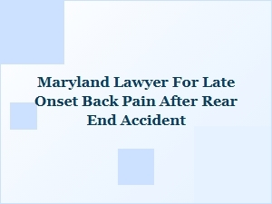 Maryland Lawyer for Late-Onset Back Pain After Rear-End Crash