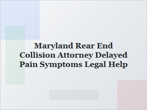 Delayed Pain After Maryland Rear-End Crash? Get Legal Help